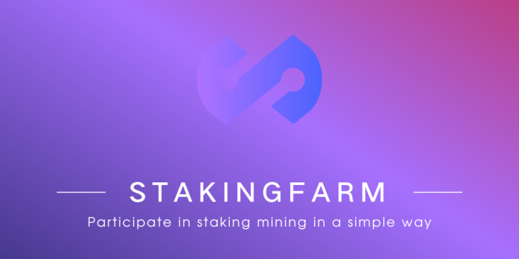 StakingFarm to Strengthen Crypto Staking & Holding in Wake of Global Instability