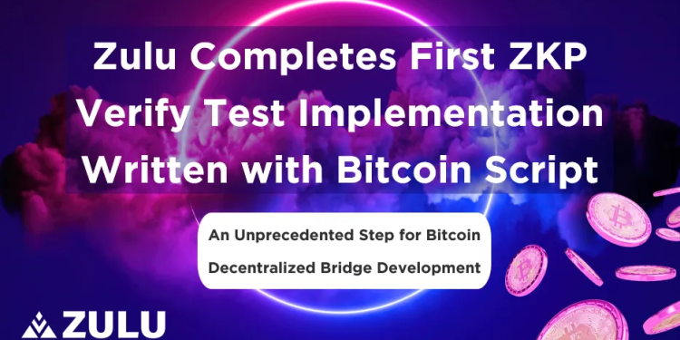 Zulu Completes First ZKP Verify Test Implementation Written with Bitcoin Script
