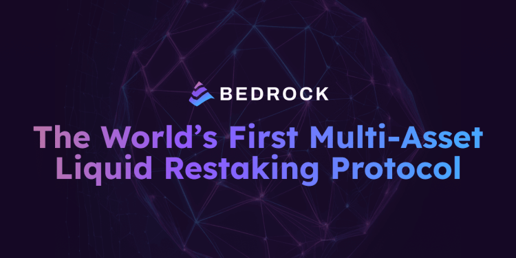 Bedrock, a multi-asset liquid restaking protocol, expands to Bitcoin with strong backers