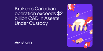 Kraken’s Canadian operation exceeds $2 billion CAD in combined client assets under custody