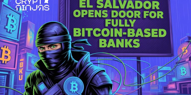 El Salvador Opens Door for Fully Bitcoin-Based Banks, Targeting $250K+ Investors