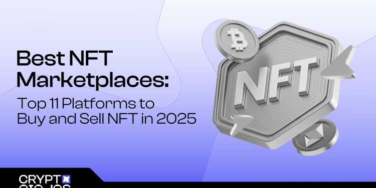 Top 11 Platforms to Buy and Sell NFTs in 2025
