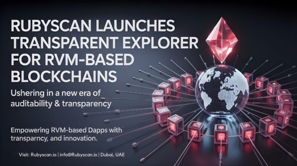 Rubyscan Launches Transparent Explorer for RVM-Based Blockchains, Ushering in a New Era of Auditability