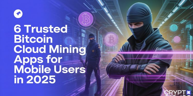 6 Trusted Bitcoin Cloud Mining Apps for Mobile Users in 2025