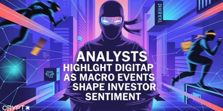 Analysts Highlight Digitap as Macro Events Shape Investor Sentiment