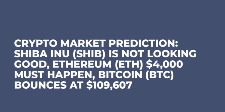 Crypto Market Prediction: Shiba Inu (SHIB) Is Not Looking Good, Ethereum (ETH) $4,000 Must Happen, Bitcoin (BTC) Bounces at $109,607