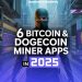6 Bitcoin & Dogecoin Miner Apps in 2025