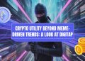 Crypto Utility Beyond Meme-Driven Trends: A Look At Digitap