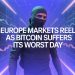 Europe Markets Reel as Bitcoin Suffers Its Worst Day Since March