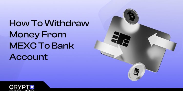 How to Withdraw Money from MEXC to Bank Account (2025 Step-by-Step Guide)