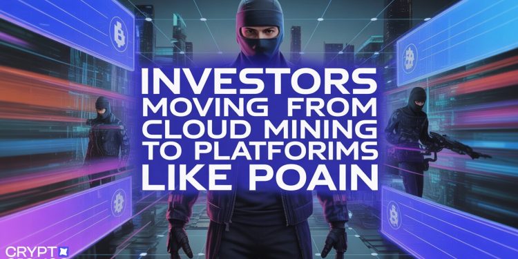 Why Are Investors Moving from Cloud Mining to Platforms Like Poain?