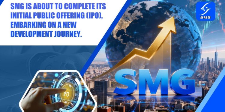 SMG Is About to Complete Its Initial Public Offering (IPO), Opening a New Chapter of Development