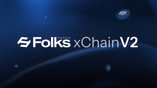 Folks Finance announces xChain V2 with $10m+ incentives: Scaling crosschain DeFi into mainstream use