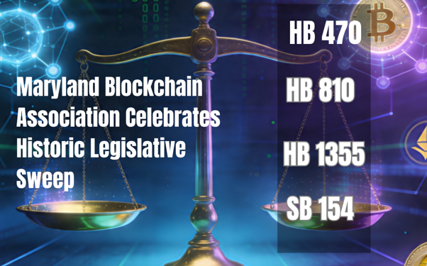 Maryland Emerges as a National Leader in Digital Asset Innovation: Maryland Blockchain Association Celebrates Historic Legislative Sweep