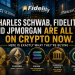 Charles Schwab, Fidelity, and JPMorgan Are All In on Crypto Now.