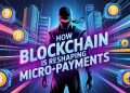 The Velocity of Value: How Blockchain is Reshaping Micro-Payments