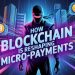 The Velocity of Value: How Blockchain is Reshaping Micro-Payments