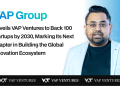 VAP Group Unveils VAP Ventures to Back 100 Startups by 2030, Marking Its Next Chapter in Building the Global Innovation Ecosystem