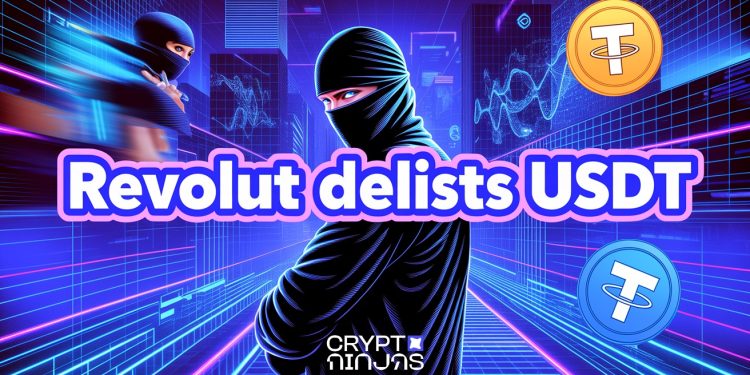 Revolut to Delist USDT by August amid Risk Concerns