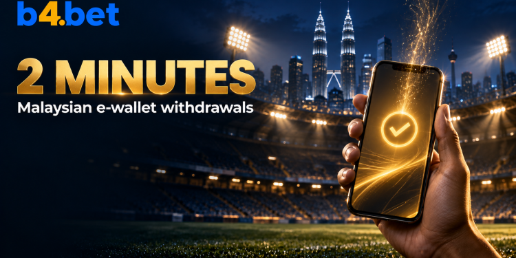 b4.bet Cuts Malaysian E-Wallet Withdrawal Times to Roughly Two Minutes Following Platform Rebuild