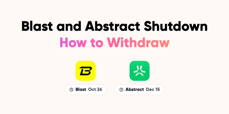 Blast Shutdown: How to Withdraw Funds From Blast and Abstract