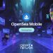 OpenSea Mobile Launches 10% Discount Permanent Fees to 25+ Blockchains